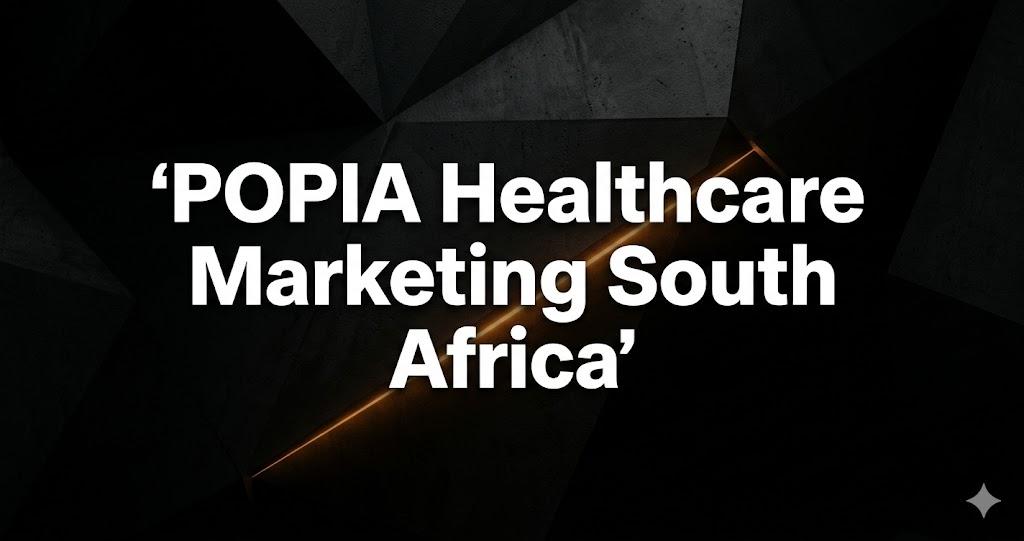POPIA for Healthcare Marketing South Africa: Practical Rules for Clinics